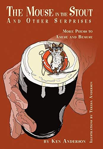 The Mouse in the Stout and Other Surprises: More Poems to Amuse and Bemuse