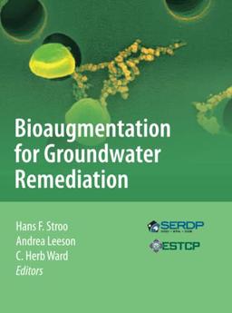 Bioaugmentation for Groundwater Remediation (SERDP ESTCP Environmental Remediation Technology, Band 5)