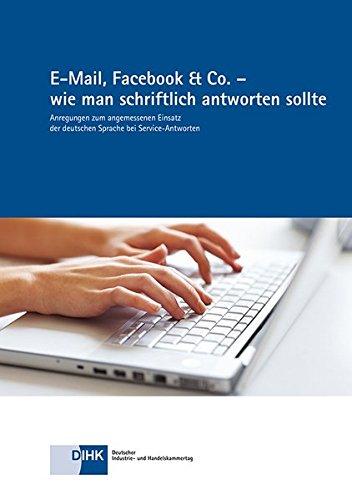 E-Mail, Facebook & Co. - wie man schriftlich antworten sollte: Anregungen zum angemessenen Einsatz der deutschen Sprache bei Service-Antworten