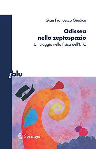 Odissea nello zeptospazio: Un viaggio nella fisica dell'LHC (I blu)