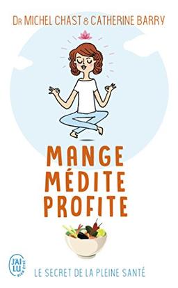 Mange, médite, profite : le secret de la pleine santé