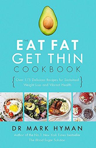 The Eat Fat Get Thin Cookbook: Over 175 Delicious Recipes for Sustained Weight Loss and Vibrant Health