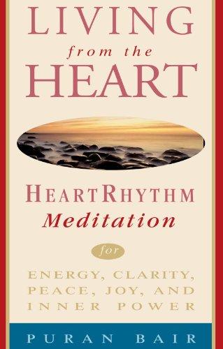 Living from the Heart: Heart Rhythm Meditation for Energy, Clarity, Peace, Joy, and Inner Power