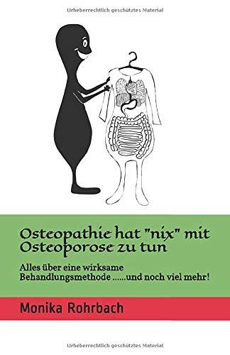 Osteopathie hat "nix" mit Osteoporose zu tun: Alles über eine wirksame Behandlungsmethode.........und noch viel mehr!