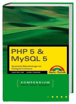 PHP 5 & MySQL 5 Kompendium: Dynamische Webanwendungen von Einstieg bis E-Commerce (Kompendium / Handbuch)