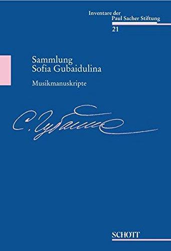 Musikmanuskripte: Sammlung Sofia Gubaidulina. Band 21. (Inventare der Paul Sacher Stiftung - Musikmanuskripte)