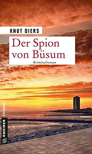 Der Spion von Büsum: Kriminalroman (Kriminalromane im GMEINER-Verlag)