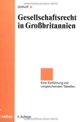 Gesellschaftsrecht in Großbritannien: Eine Einführung mit vergleichenden Tabellen