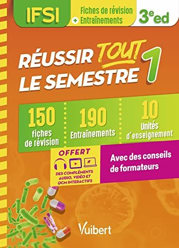 Réussir tout le semestre 1, IFSI : 150 fiches de révision, 190 entraînements, 10 unités d'enseignement : avec des conseils de formateurs