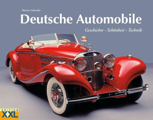 Deutsche Automobile: Geschichte-Schönheit-Technik