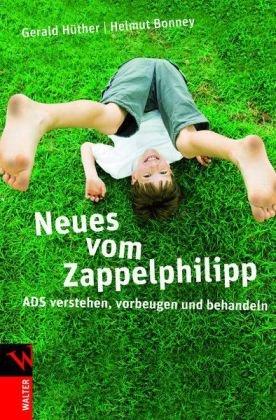 Neues vom Zappelphilipp: ADS verstehen, vorbeugen und behandeln