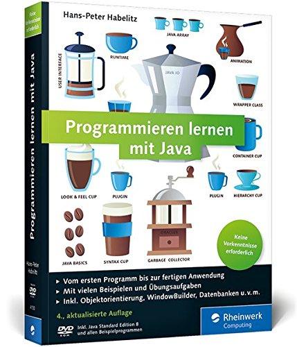 Programmieren lernen mit Java: Aktuell zu Java 8 und mit dem WindowBuilder - Ausgabe 2016