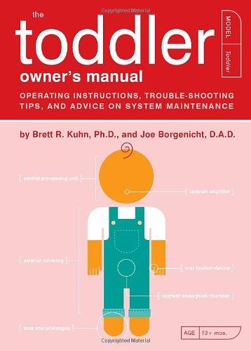 The Toddler Owner's Manual: Operating Instructions, Troubleshooting Tips, and Advice on System Maintenance (Owner's and Instruction Manual)