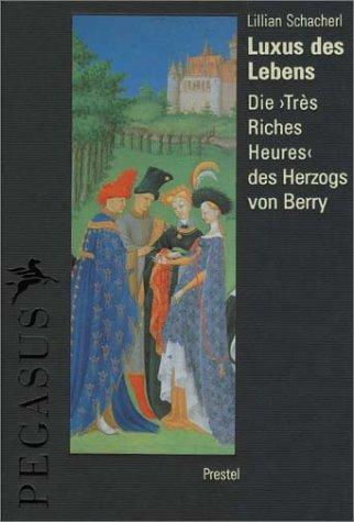 Luxus des Lebens. Die 'Tres Riches Heures' des Herzogs von Berry