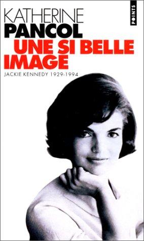 Une si belle image : Jackie Kennedy, 1929-1994