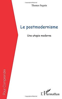 Le postmodernisme : une utopie moderne