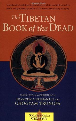 The Tibetan Book of the Dead: The Great Liberation Through Hearing In The Bardo (Shambhala Classics)