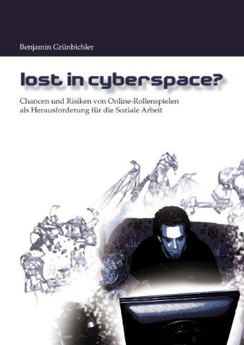 Lost in Cyberspace? Chancen und Risiken von Online-Rollenspielen als Herausforderung für die Soziale Arbeit