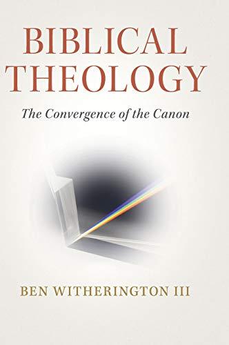 Biblical Theology: The Convergence of the Canon