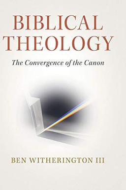 Biblical Theology: The Convergence of the Canon