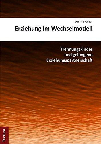 Erziehung im Wechselmodell: Trennungskinder und gelungene Erziehungspartnerschaft