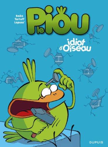 Le piou. Vol. 1. Idiot d'oiseau