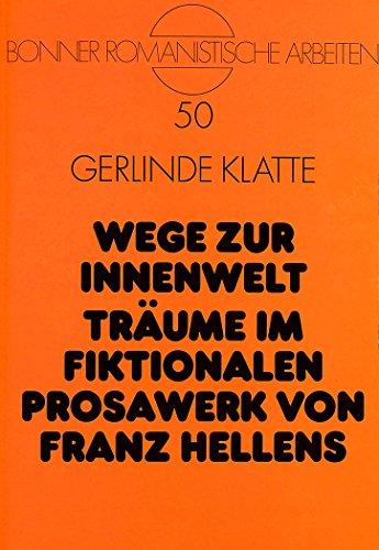 Wege zur Innenwelt- Träume im fiktionalen Prosawerk von Franz Hellens (Bonner Romanistische Arbeiten)