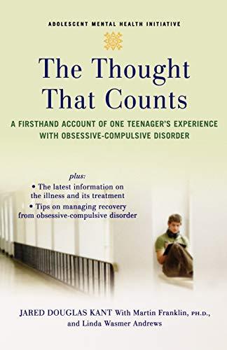 The Thought that Counts: A Firsthand Account of One Teenager's Experience with Obsessive-Compulsive Disorder (Annenberg Foundation Trust at Sunnylands' Adolescent Mental Health Initiative)