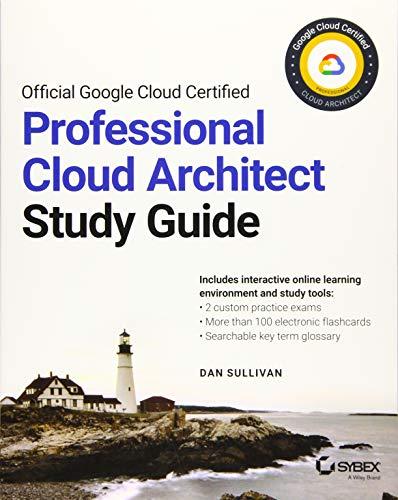 Official Google Cloud Certified Professional Cloud Architect Study Guide