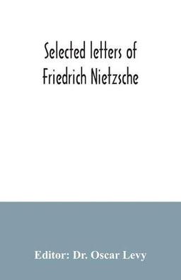 Selected letters of Friedrich Nietzsche