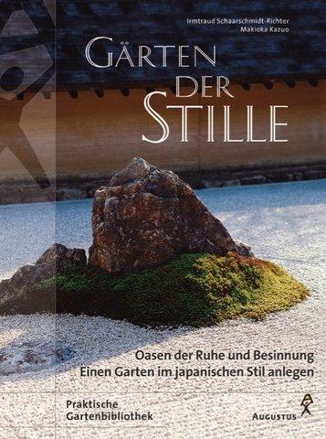 Gärten der Stille: Oasen der Ruhe und Besinnung - Einen Garten im japanischen Stil anlegen