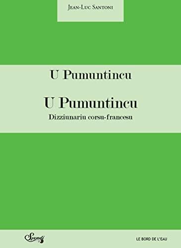 U pumuntincu : dictionnaire corse-français, dizziunariu francesu-corsu : da Verdi à Conca