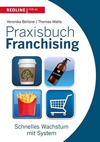 Praxisbuch Franchising: Schnelles Wachstum mit System