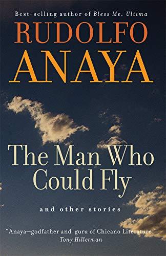 The Man Who Could Fly and Other Stories, Volume 5 (Chicana & Chicano Visions of the Americas, Band 5)