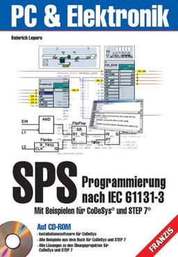 SPS-Programmierung nach IEC 61131-3 / inkl. 3 CD-ROM. Mit Beispielen  für CoDeSys und Step 7