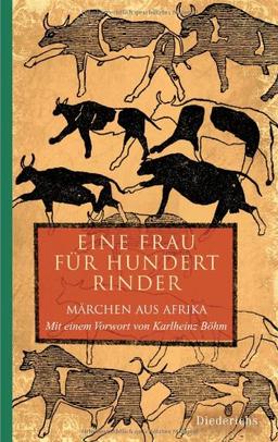 Eine Frau für hundert Rinder: Märchen aus Afrika - Mit einem Vorwort von Karlheinz Böhm