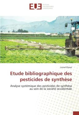 Etude bibliographique des pesticides de synthèse: Analyse systémique des pesticides de synthèse au sein de la société occidentale