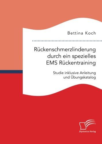 Rückenschmerzlinderung durch ein spezielles Ems Rückentraining: Studie inklusive Anleitung und Übungskatalog