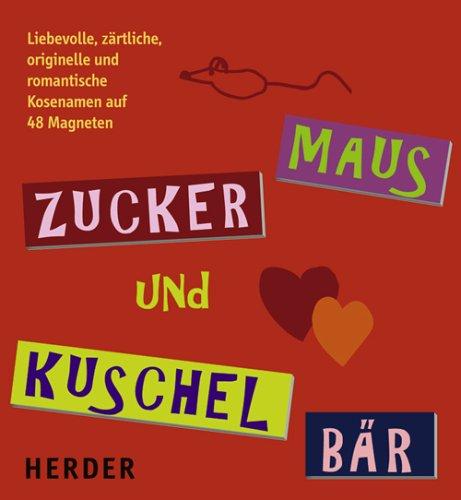 Zucker-Maus und Kuschel-Bär: Liebevolle, zärtliche, originelle, romantische Kosenamen auf 48 Magneten