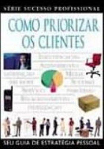 Como Priorizar Os Clientes (Em Portuguese do Brasil)