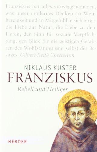 Franziskus: Rebell und Heiliger