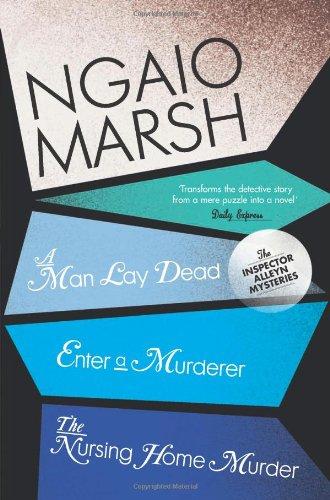 A Man Lay Dead / Enter a Murderer / The Nursing Home Murder (The Ngaio Marsh Collection)