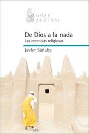 De Dios a la nada. Las creenciencias religiosas (GRAN AUSTRAL)