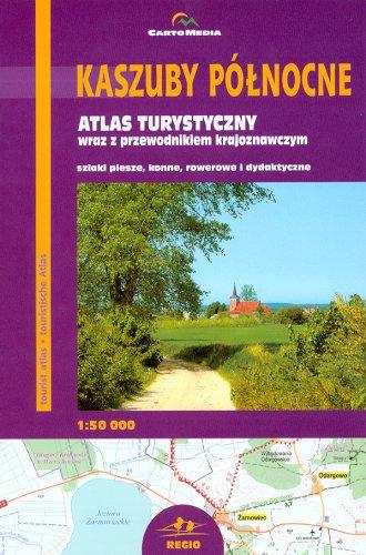 Kaszuby Pólnocne Atlas turystyczny 1:50 000: Atlas turystyczny wraz z przewodnikiem krajoznawczym