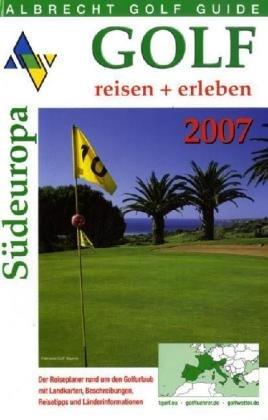 Golf reisen und erleben : Südeuropa 2007