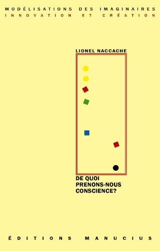 De quoi prenons-nous conscience ? : exercice de neuroscience-fictions