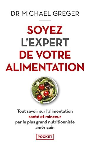 Soyez l'expert de votre alimentation : tout savoir sur l'alimentation santé et minceur par le plus grand nutritionniste américain