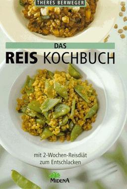 Das Reis- Kochbuch. Mit 2- Wochen- Reisdiät zum Entschlacken