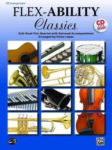 Flex-Ability Classics -- Solo-Duet-Trio-Quartet with Optional Accompaniment: For All Instruments