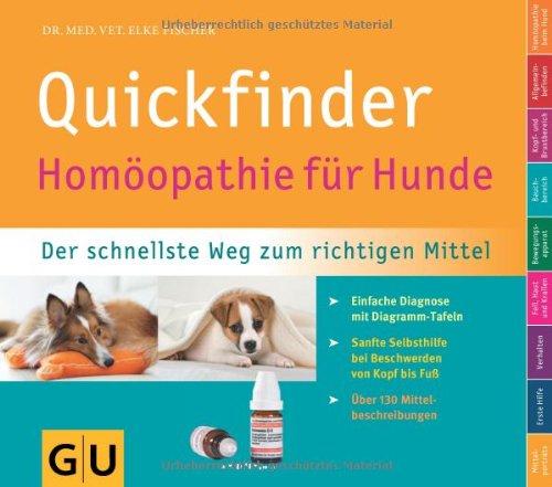 Quickfinder Homöopathie für Hunde: Der schnellste Weg zum richtigen Mittel. Einfache Diagnose mit Diagramm-Tafeln. (GU Quickfinder Heimtier)